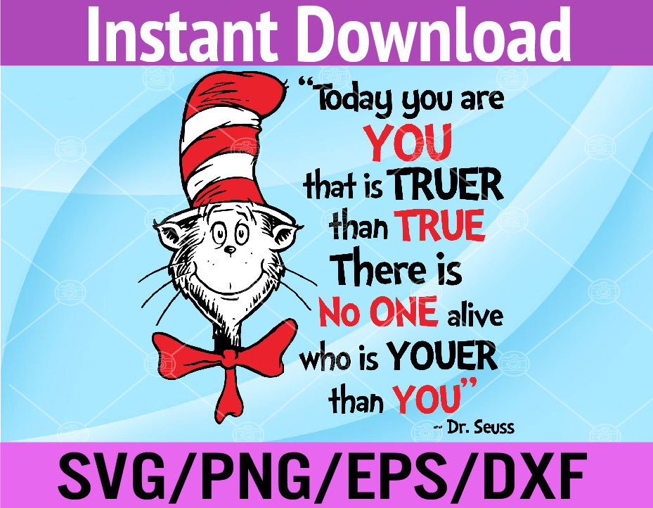 Today you are you that’s truer than true svg, png, dxf, Dr.Suess svg ...